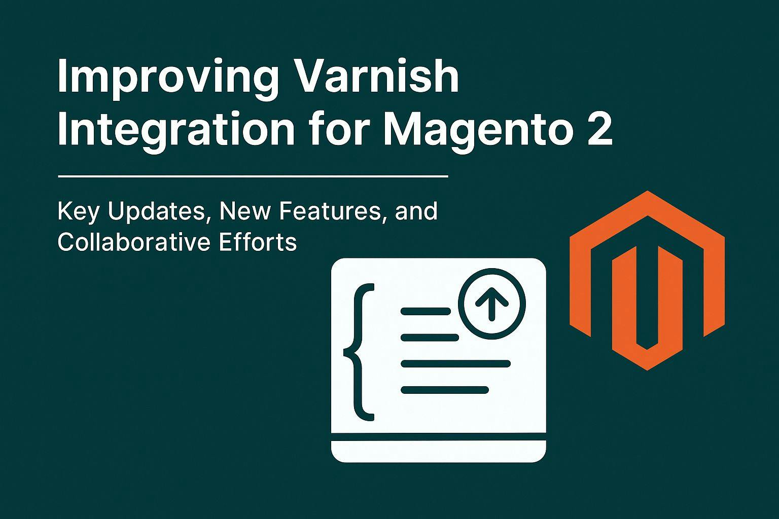 Magento 2 × Varnish: Shaping the Future of Caching Together